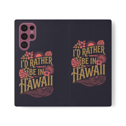 Wallet Flip Case – "I'd Rather Be in Hawaii" Tropical Phone Cover