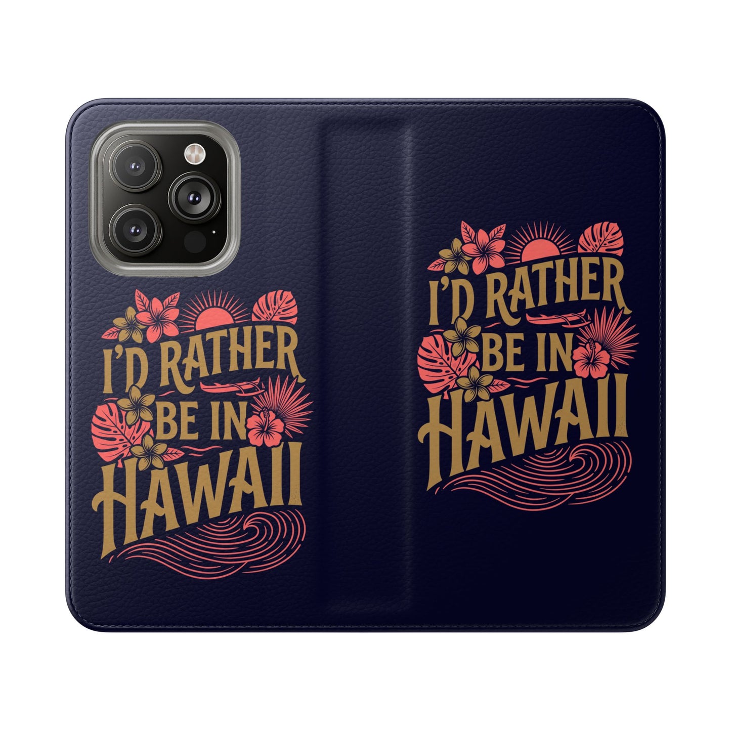 Wallet Flip Case – "I'd Rather Be in Hawaii" Tropical Phone Cover