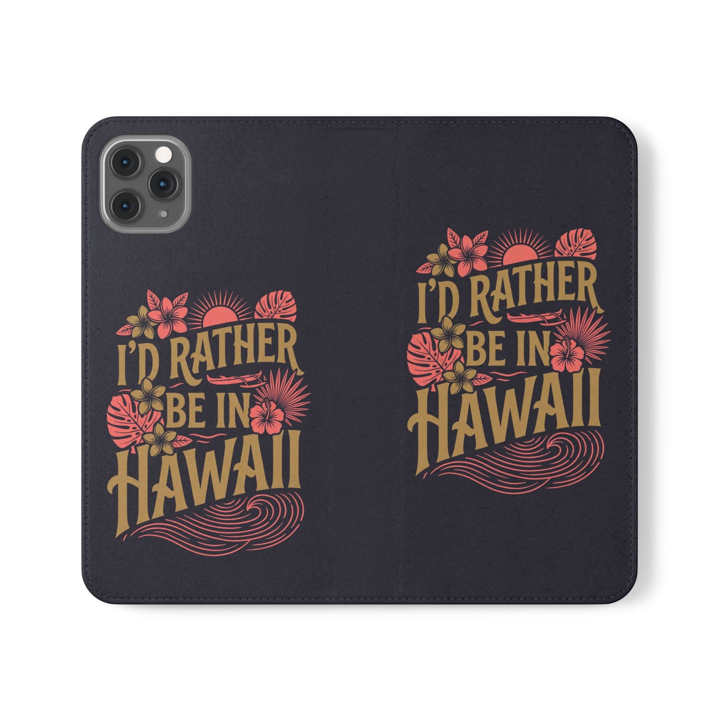 Wallet Flip Case – "I'd Rather Be in Hawaii" Tropical Phone Cover