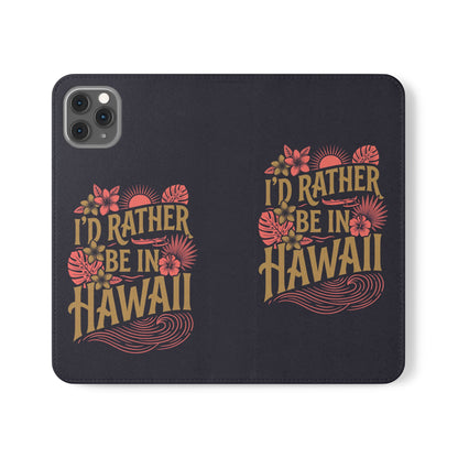 Wallet Flip Case – "I'd Rather Be in Hawaii" Tropical Phone Cover
