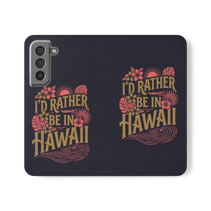 Wallet Flip Case – "I'd Rather Be in Hawaii" Tropical Phone Cover