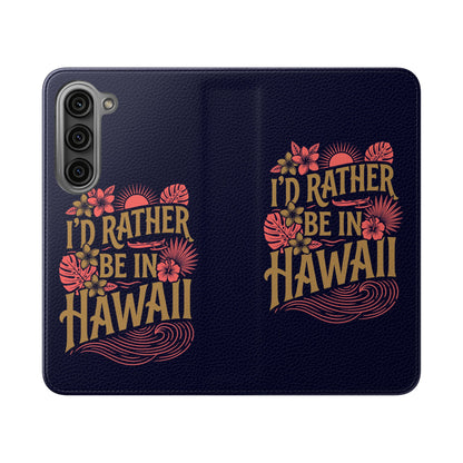 Wallet Flip Case – "I'd Rather Be in Hawaii" Tropical Phone Cover
