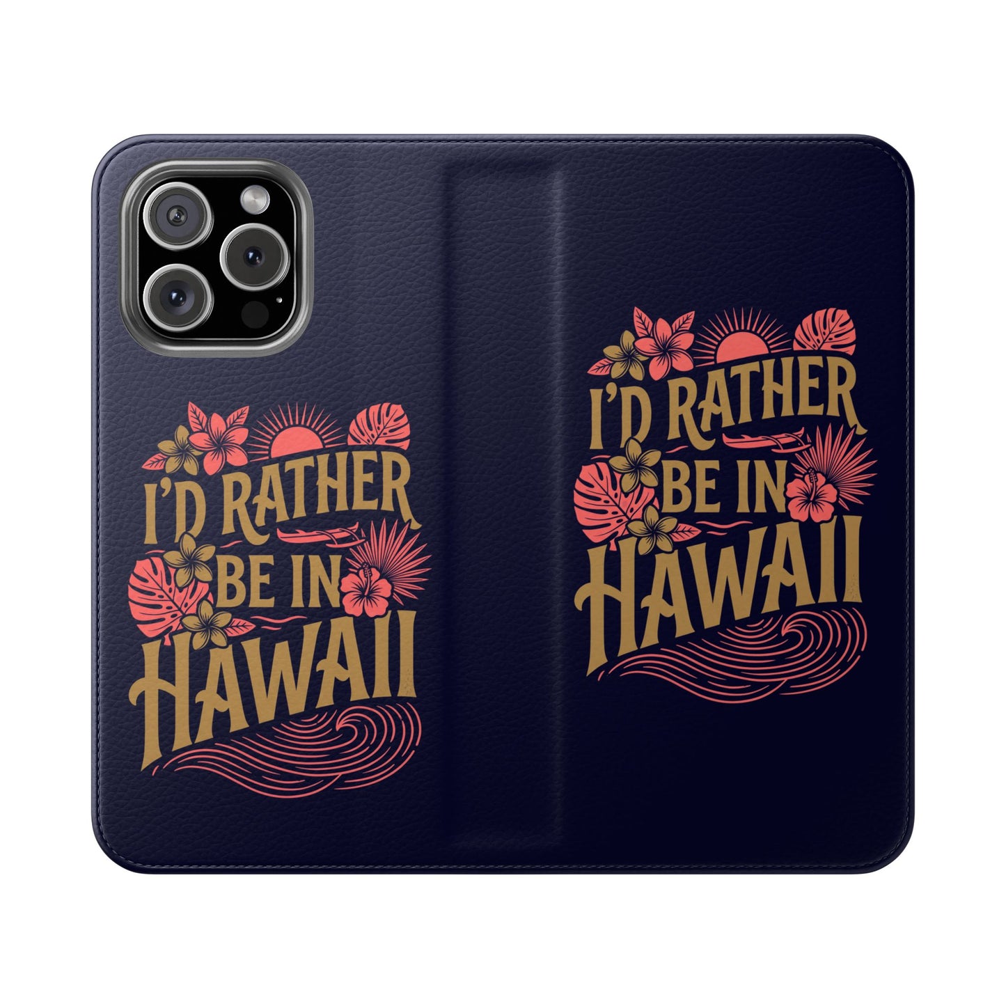 Wallet Flip Case – "I'd Rather Be in Hawaii" Tropical Phone Cover