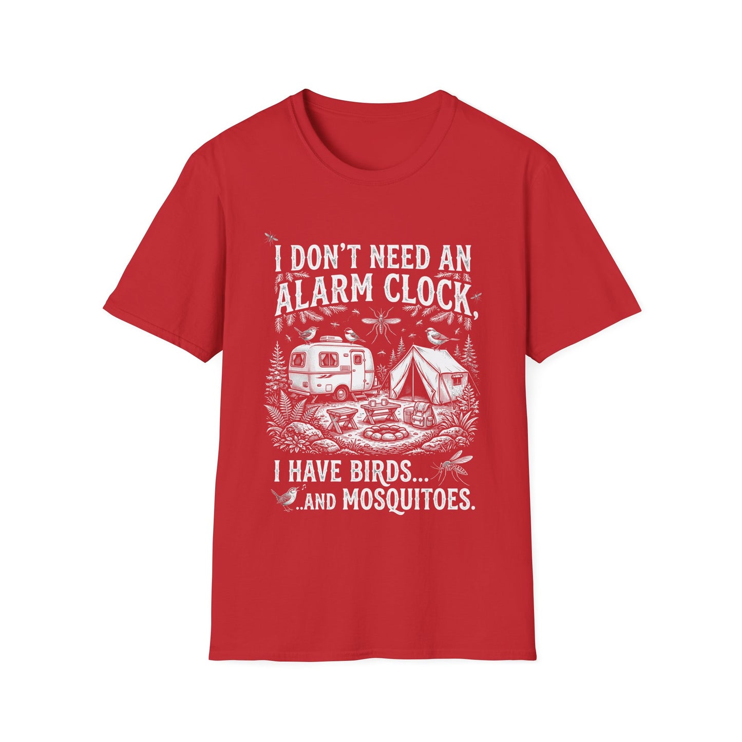 I don’t need an alarm clock, I have birds... and mosquitoes. T-Shirt