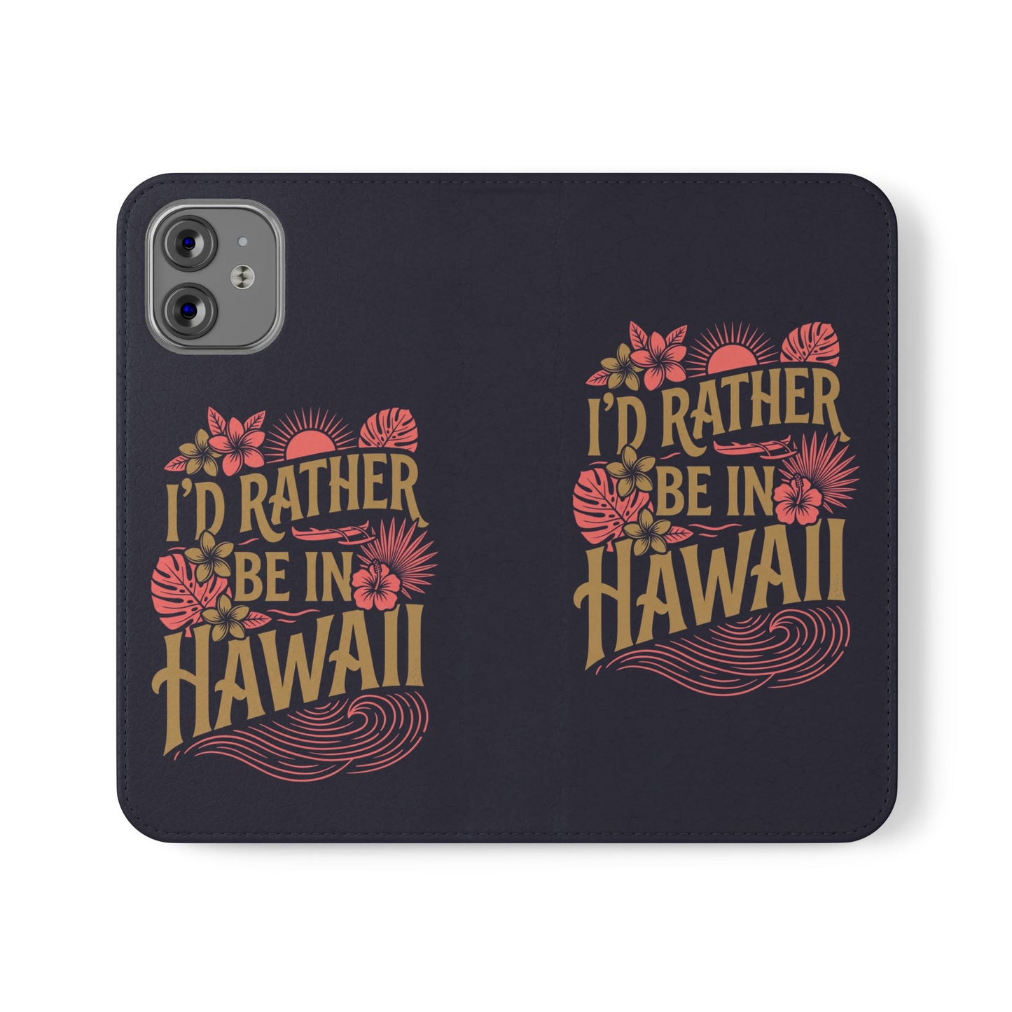 Wallet Flip Case – "I'd Rather Be in Hawaii" Tropical Phone Cover