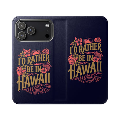 Wallet Flip Case – "I'd Rather Be in Hawaii" Tropical Phone Cover