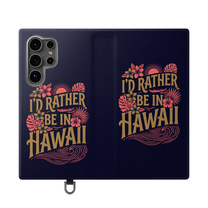 Wallet Flip Case – "I'd Rather Be in Hawaii" Tropical Phone Cover