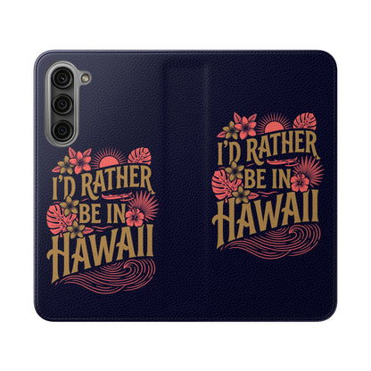 Wallet Flip Case – "I'd Rather Be in Hawaii" Tropical Phone Cover