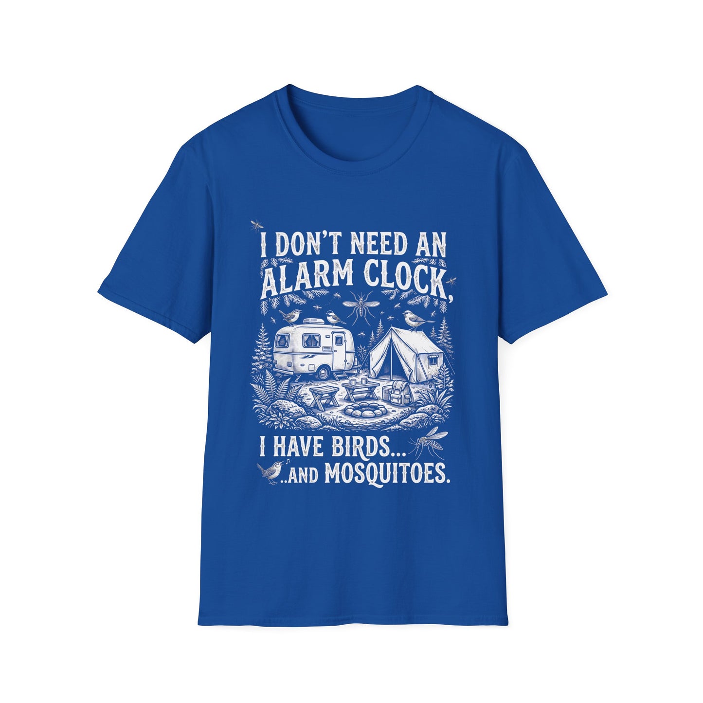 I don’t need an alarm clock, I have birds... and mosquitoes. T-Shirt