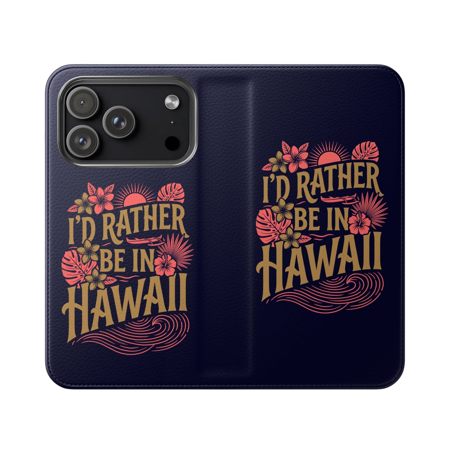 Wallet Flip Case – "I'd Rather Be in Hawaii" Tropical Phone Cover