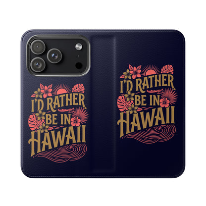 Wallet Flip Case – "I'd Rather Be in Hawaii" Tropical Phone Cover