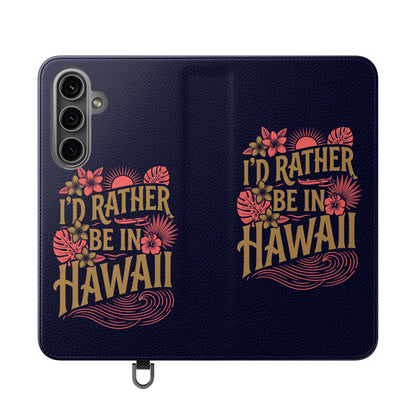 Wallet Flip Case – "I'd Rather Be in Hawaii" Tropical Phone Cover