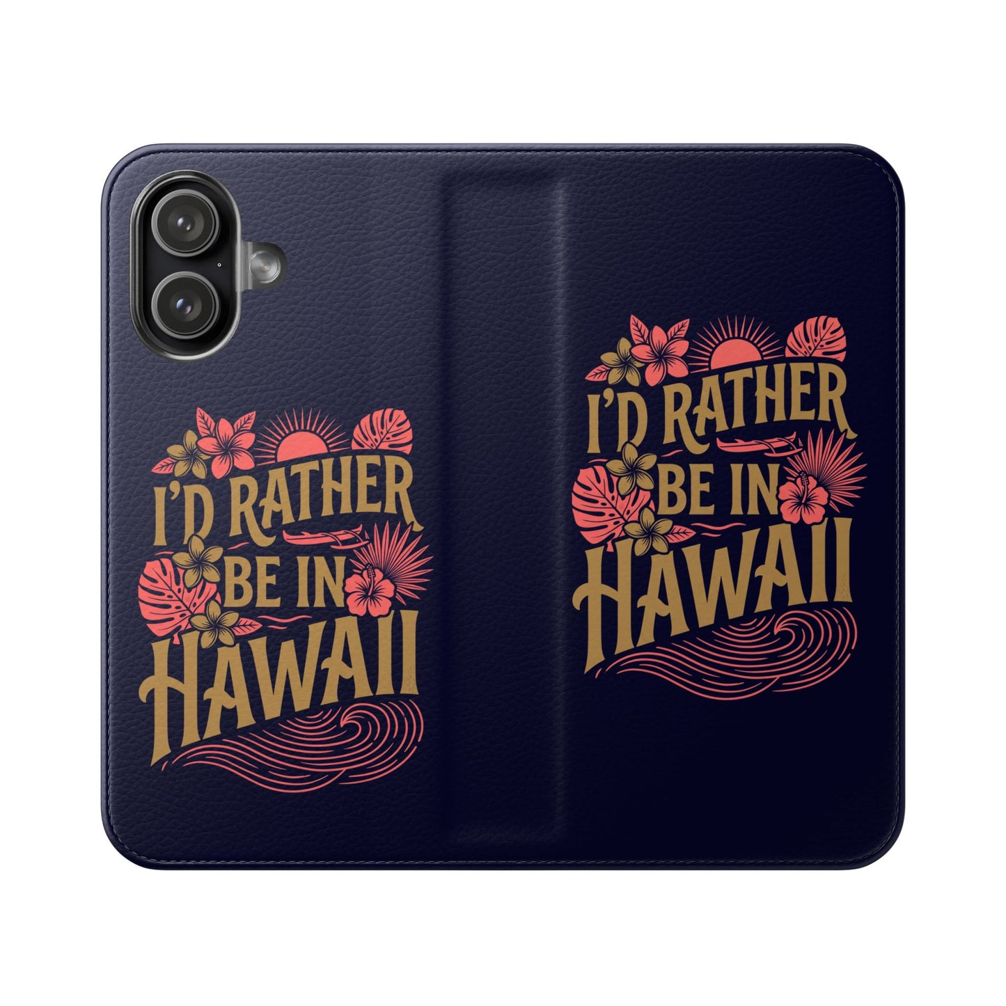 Wallet Flip Case – "I'd Rather Be in Hawaii" Tropical Phone Cover