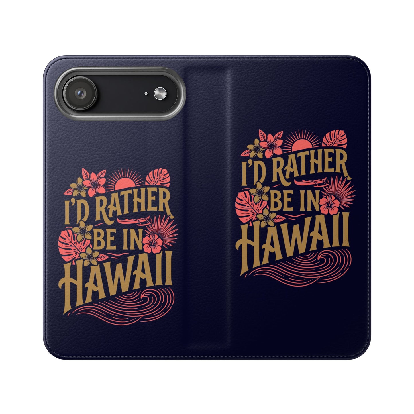 Wallet Flip Case – "I'd Rather Be in Hawaii" Tropical Phone Cover