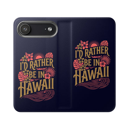 Wallet Flip Case – "I'd Rather Be in Hawaii" Tropical Phone Cover