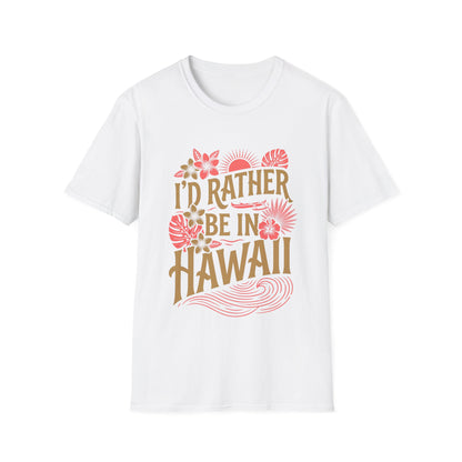 I'd rather be in Hawaii T-Shirt