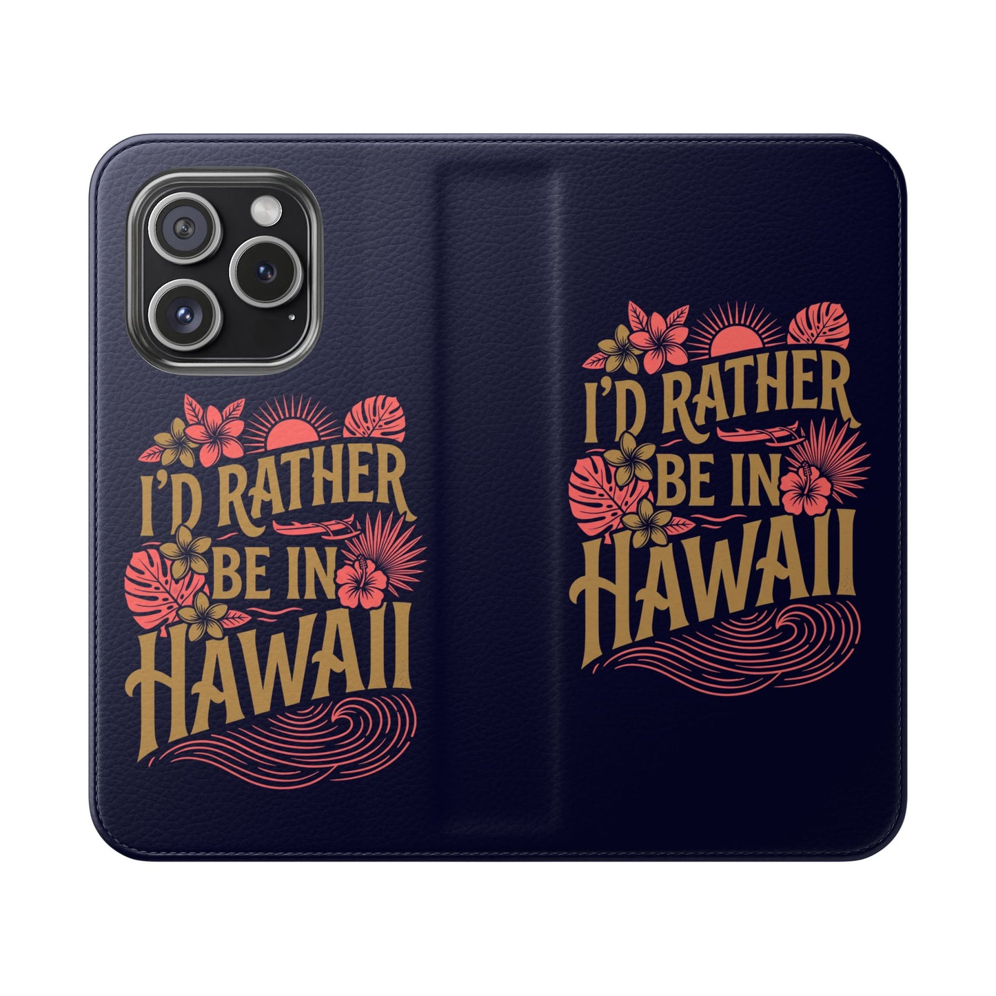 Wallet Flip Case – "I'd Rather Be in Hawaii" Tropical Phone Cover