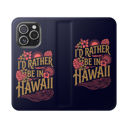 Wallet Flip Case – "I'd Rather Be in Hawaii" Tropical Phone Cover