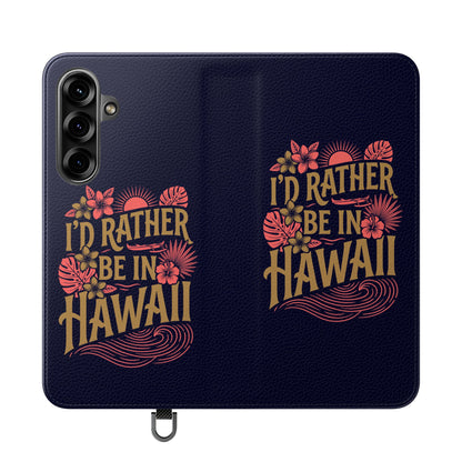 Wallet Flip Case – "I'd Rather Be in Hawaii" Tropical Phone Cover