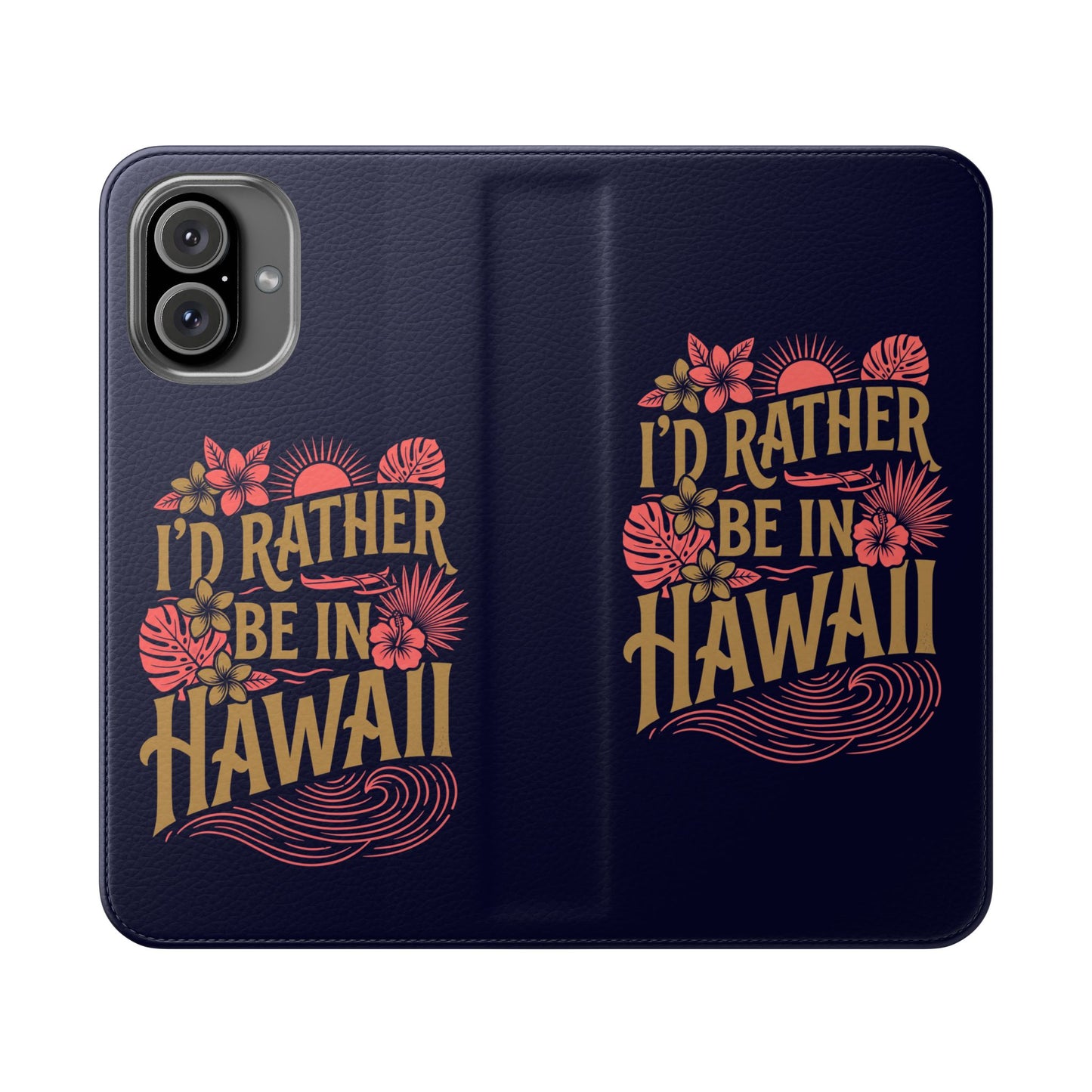 Wallet Flip Case – "I'd Rather Be in Hawaii" Tropical Phone Cover