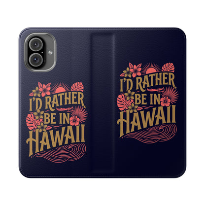 Wallet Flip Case – "I'd Rather Be in Hawaii" Tropical Phone Cover