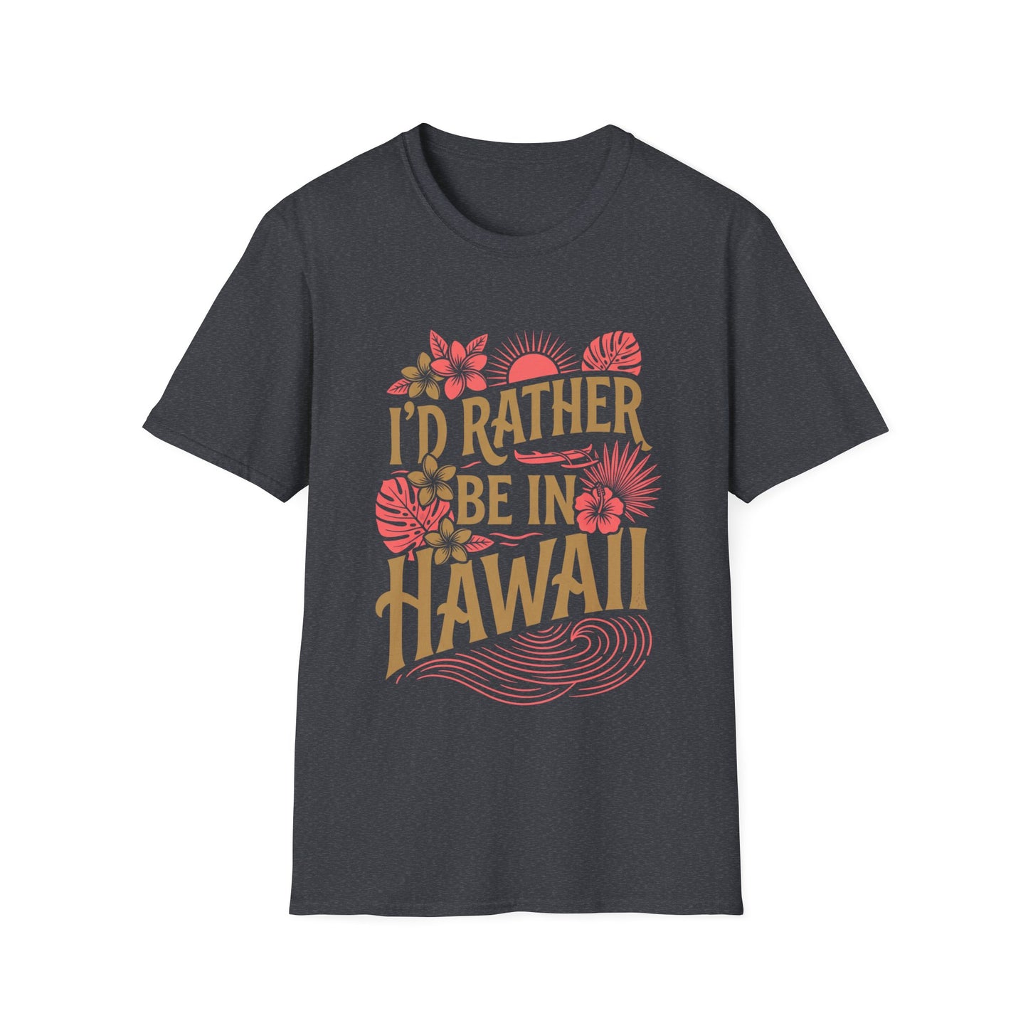 I'd rather be in Hawaii T-Shirt
