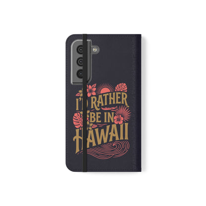 Wallet Flip Case – "I'd Rather Be in Hawaii" Tropical Phone Cover