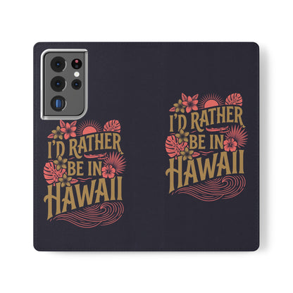 Wallet Flip Case – "I'd Rather Be in Hawaii" Tropical Phone Cover