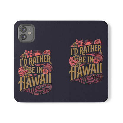 Wallet Flip Case – "I'd Rather Be in Hawaii" Tropical Phone Cover
