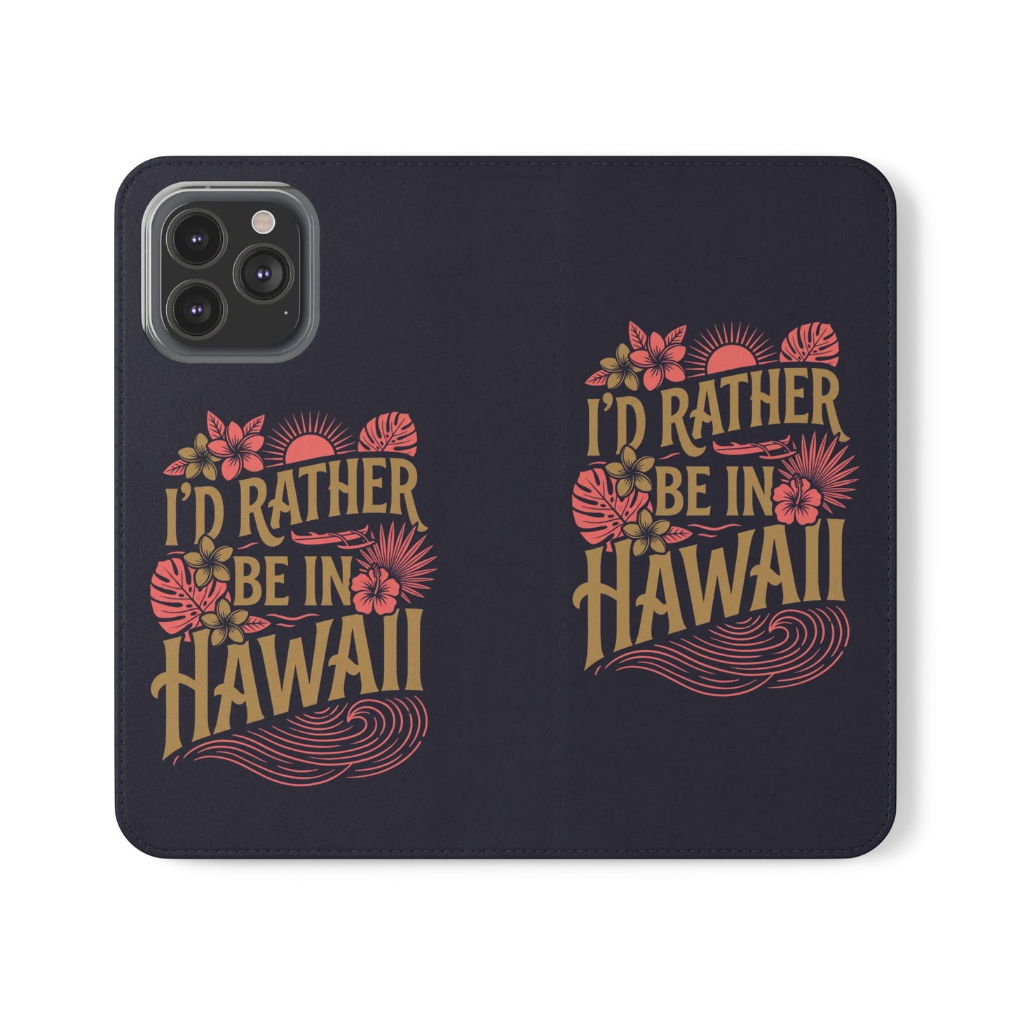 Wallet Flip Case – "I'd Rather Be in Hawaii" Tropical Phone Cover