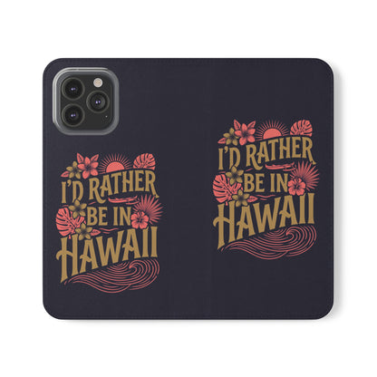 Wallet Flip Case – "I'd Rather Be in Hawaii" Tropical Phone Cover