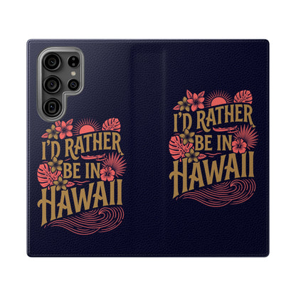 Wallet Flip Case – "I'd Rather Be in Hawaii" Tropical Phone Cover