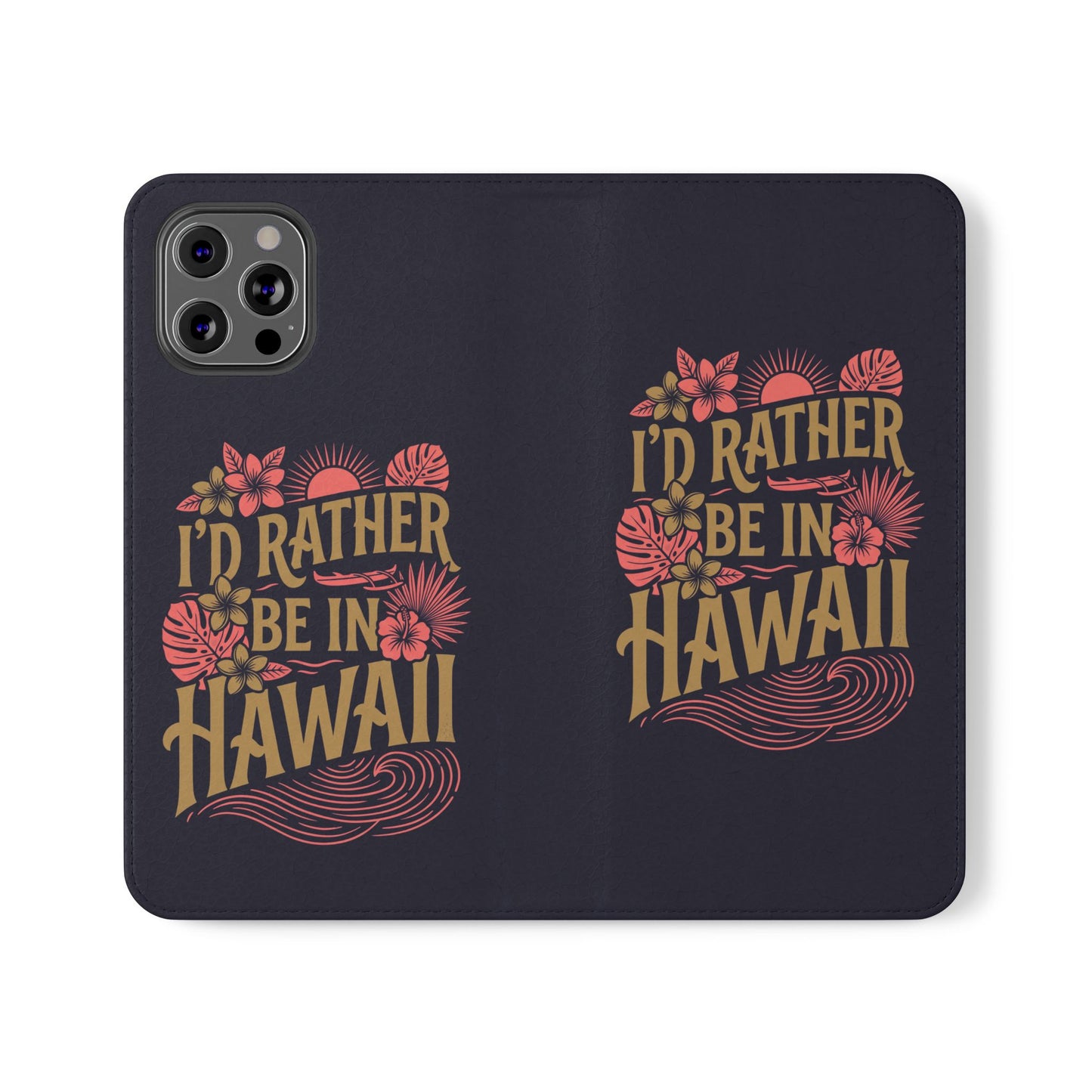 Wallet Flip Case – "I'd Rather Be in Hawaii" Tropical Phone Cover