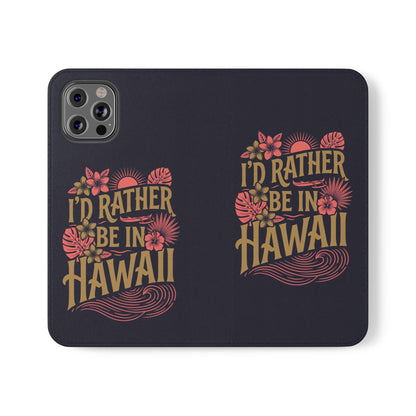Wallet Flip Case – "I'd Rather Be in Hawaii" Tropical Phone Cover