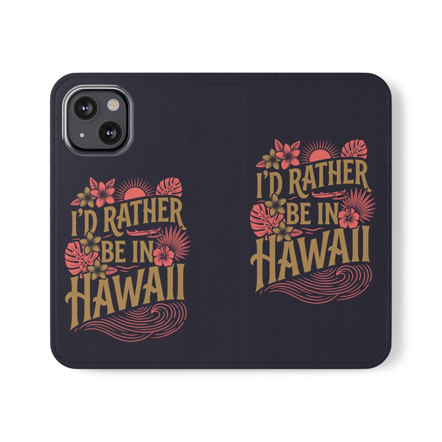 Wallet Flip Case – "I'd Rather Be in Hawaii" Tropical Phone Cover