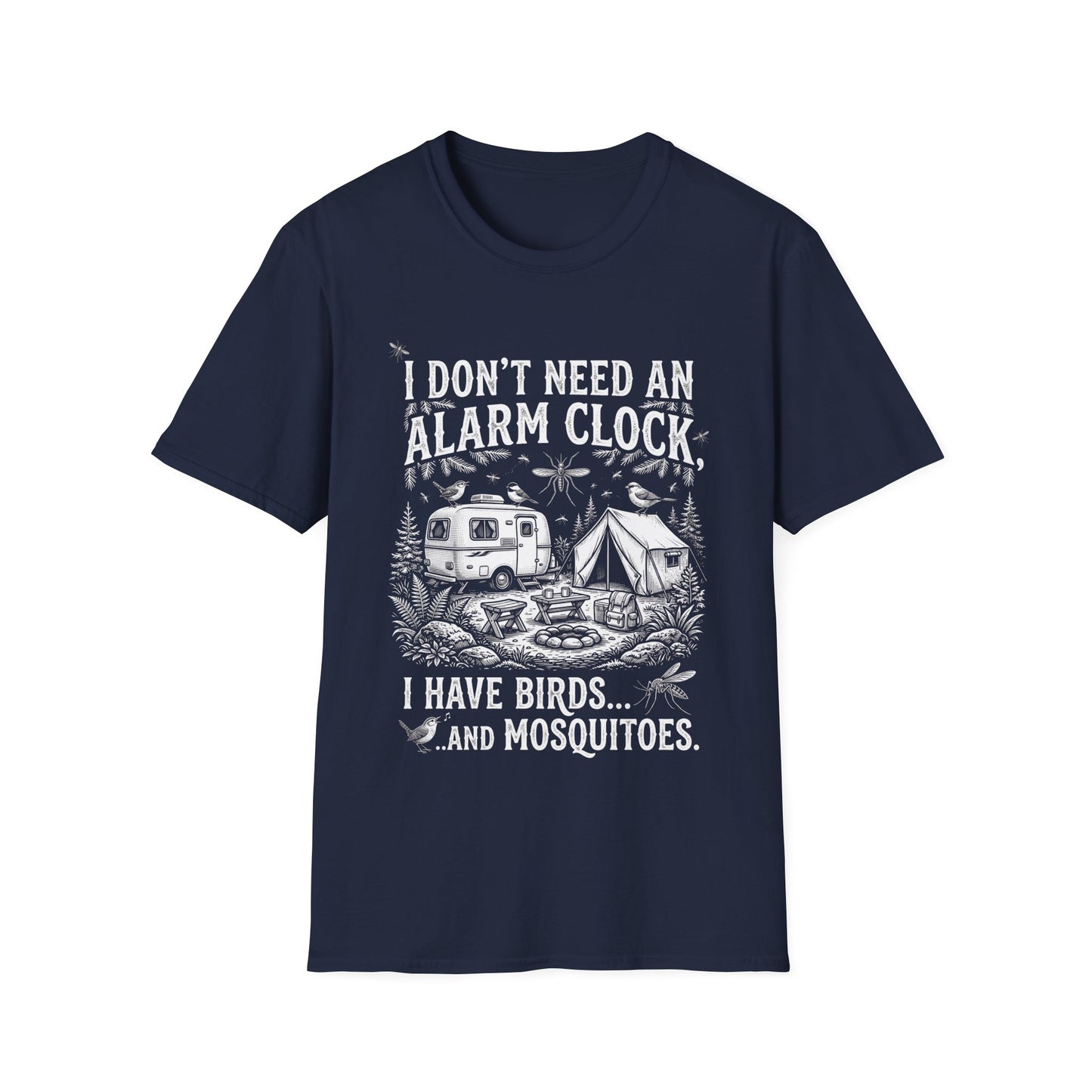 I don’t need an alarm clock, I have birds... and mosquitoes. T-Shirt