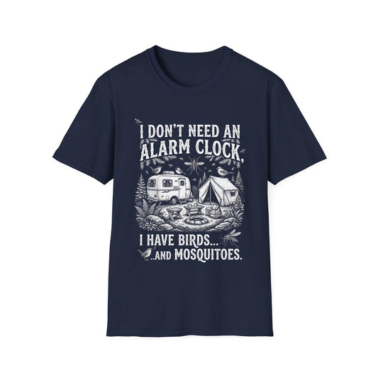 I don’t need an alarm clock, I have birds... and mosquitoes. T-Shirt