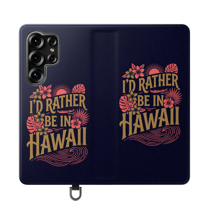 Wallet Flip Case – "I'd Rather Be in Hawaii" Tropical Phone Cover
