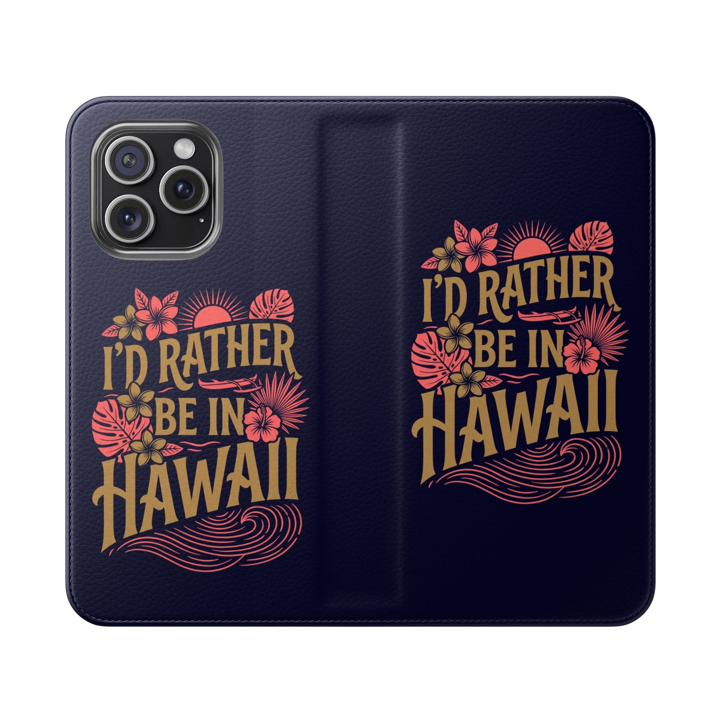 Wallet Flip Case – "I'd Rather Be in Hawaii" Tropical Phone Cover