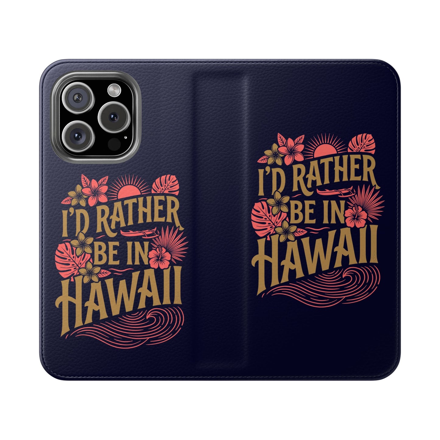Wallet Flip Case – "I'd Rather Be in Hawaii" Tropical Phone Cover