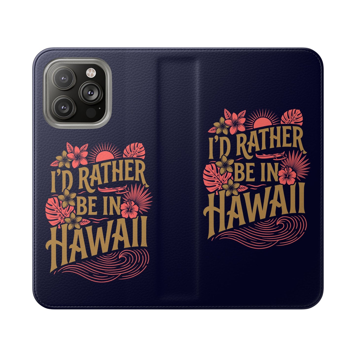 Wallet Flip Case – "I'd Rather Be in Hawaii" Tropical Phone Cover