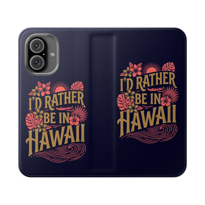 Wallet Flip Case – "I'd Rather Be in Hawaii" Tropical Phone Cover