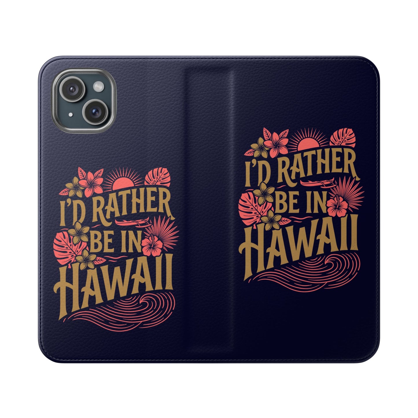 Wallet Flip Case – "I'd Rather Be in Hawaii" Tropical Phone Cover