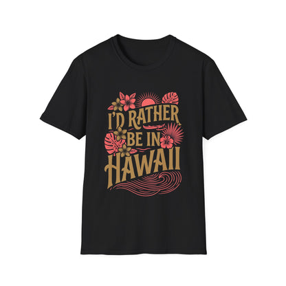 I'd rather be in Hawaii T-Shirt