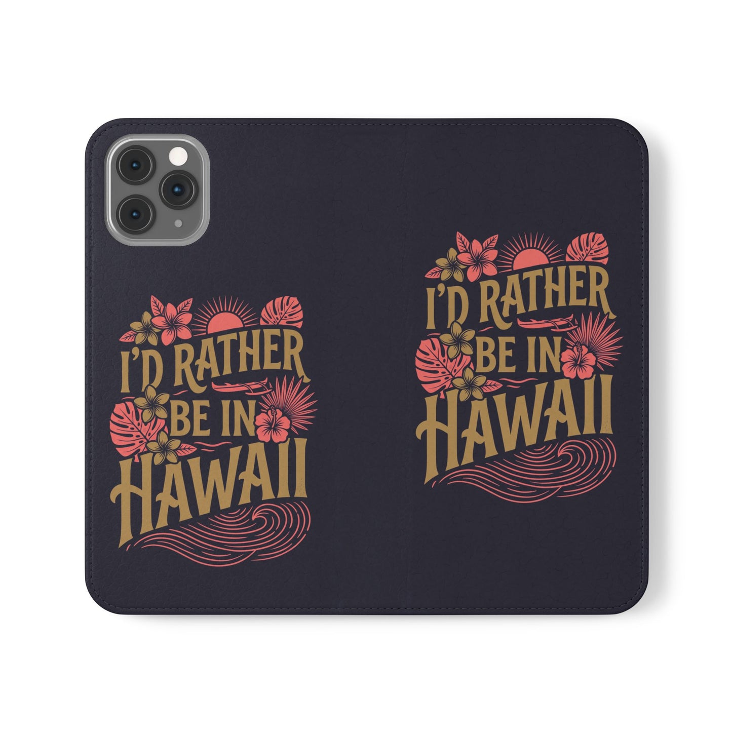 Wallet Flip Case – "I'd Rather Be in Hawaii" Tropical Phone Cover