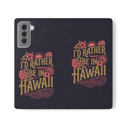 Wallet Flip Case – "I'd Rather Be in Hawaii" Tropical Phone Cover