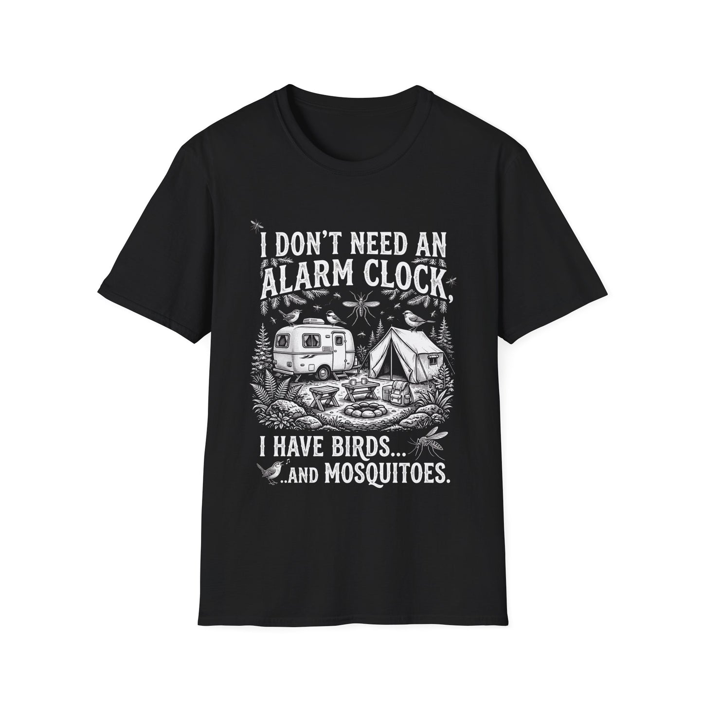 I don’t need an alarm clock, I have birds... and mosquitoes. T-Shirt