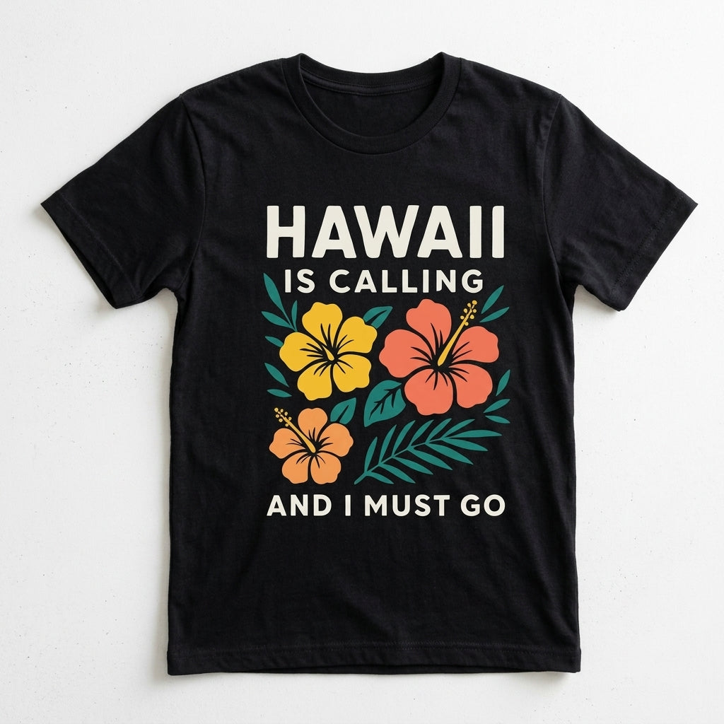 Hawaii is calling and i must go T-Shirt