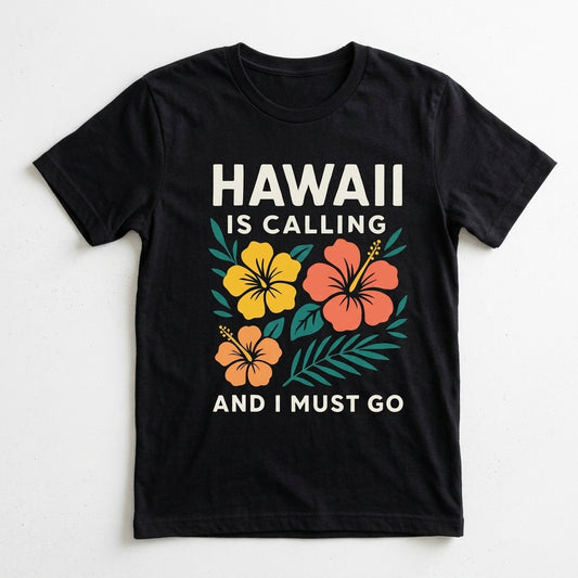 Hawaii is calling and i must go T-Shirt
