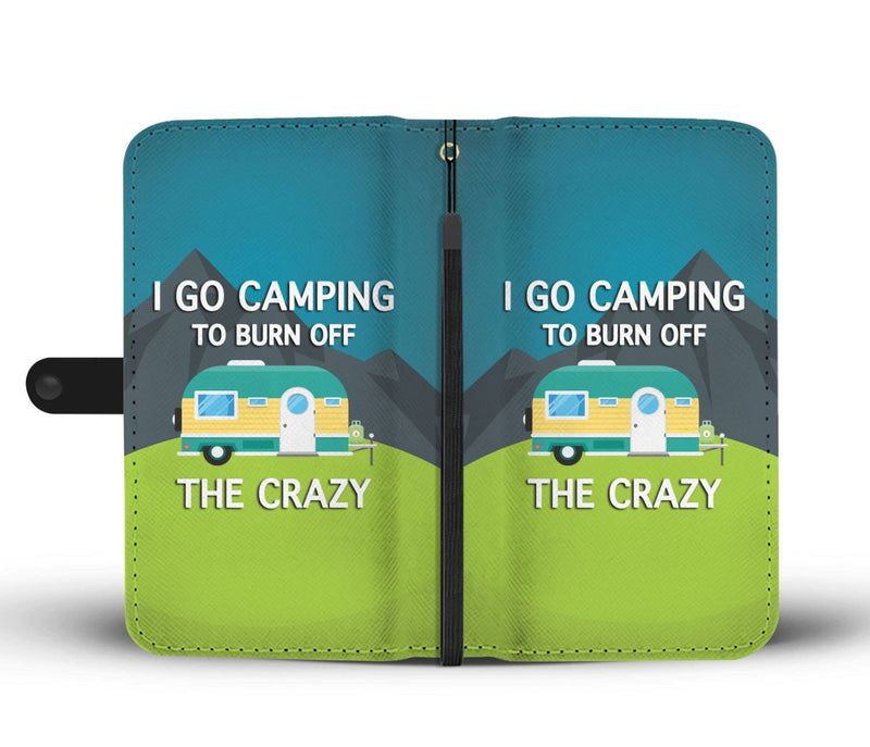 i go camping to burn off the crazy Wallet Phone Case